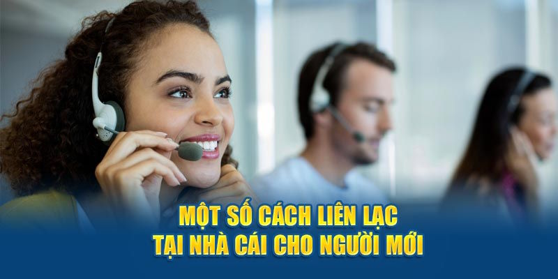 Top những cách liên lạc nhà cái hữu ích